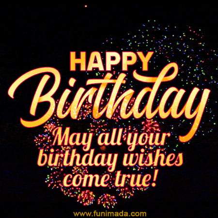 A Happy Birthday Greeting Card With Fireworks And The Words May All Your Birthday Wishes Come True GIF