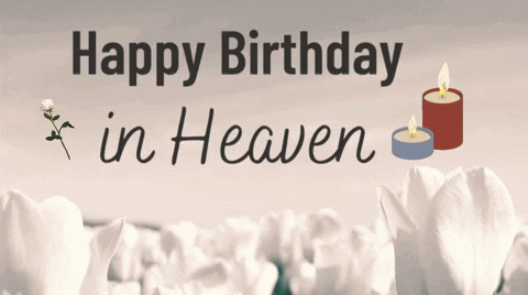 A Happy Birthday In Heaven Card With Candles And Flowers In The Background GIF