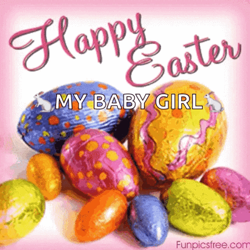 A Happy Easter Card With Easter Eggs And The Words " My Baby Girl " GIF