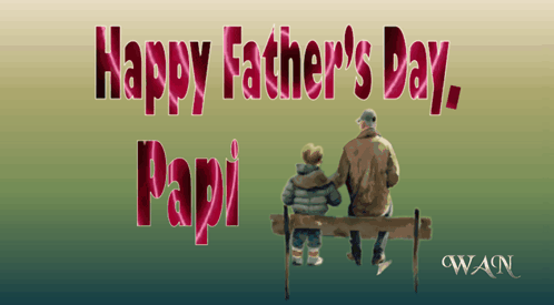 A Happy Father 'S Day Poster With A Man And A Boy Sitting On A Bench GIF
