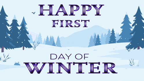 A Happy First Day Of Winter Poster With A Snowy Forest In The Background GIF