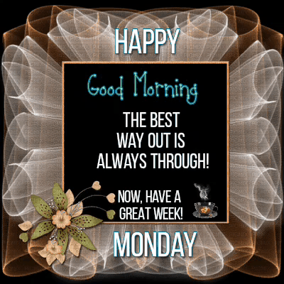 A Happy Monday Greeting Card That Says The Best Way Out Is Always Through GIF