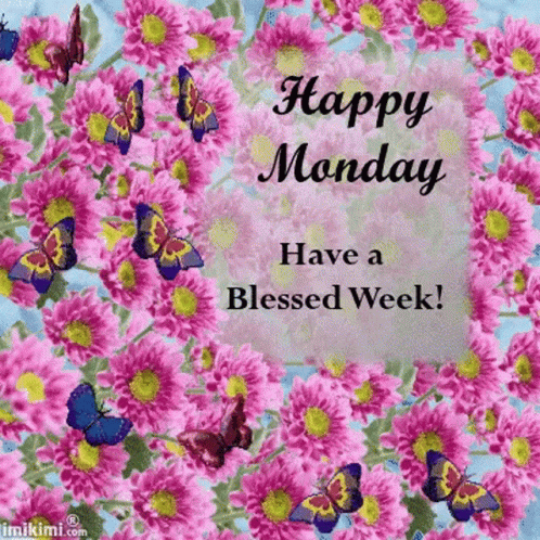 A Happy Monday Have A Blessed Week Greeting Card With Flowers And Butterflies GIF