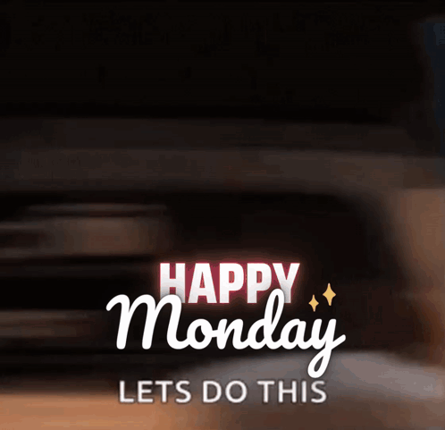 A Happy Monday Let 'S Do This Sign With A Blurry Background GIF