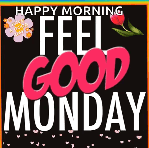 A Happy Morning Feel Good Monday Greeting Card With A Flower GIF