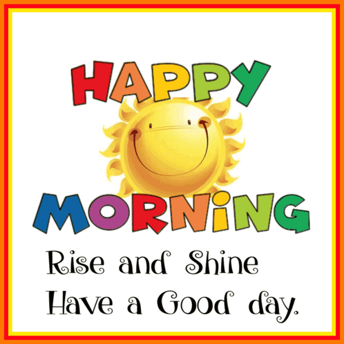 A Happy Morning Rise And Shine Have A Good Day Card GIF