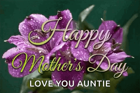 A Happy Mother 'S Day Card With Purple Flowers And The Words `` Love You Auntie '' . GIF