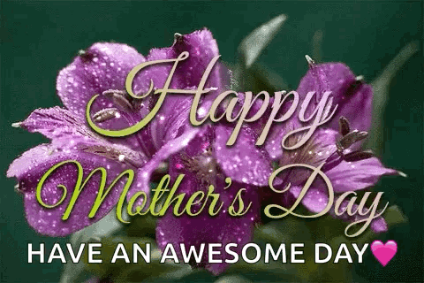 A Happy Mother 'S Day Greeting Card With Purple Flowers And The Words `` Have An Awesome Day '' . GIF