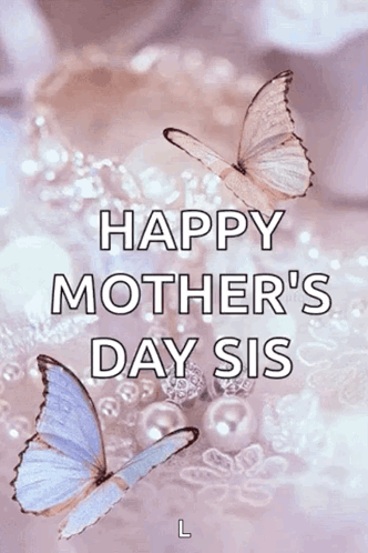 A Happy Mother 'S Day Sis Greeting Card With Butterflies GIF