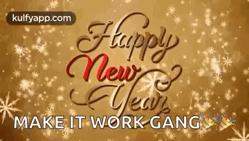 A Happy New Year Greeting Card That Says `` Make It Work Gang '' . GIF