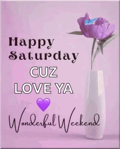 A Happy Saturday Card With A Purple Flower In A Vase . GIF