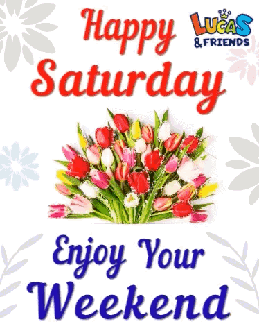 A Happy Saturday Greeting Card With A Bouquet Of Flowers And The Words Enjoy Your Weekend GIF