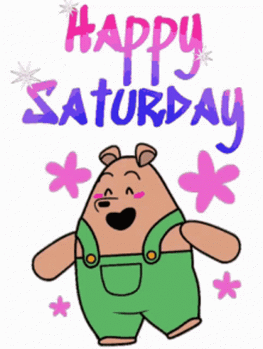 A Happy Saturday Greeting Card With A Cartoon Bear In Green Overalls GIF