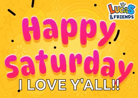 A Happy Saturday I Love Y'all Greeting Card From Lucas And Friends GIF