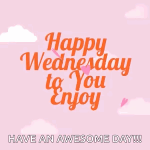 A Happy Wednesday To You Enjoy Have An Awesome Day ! GIF