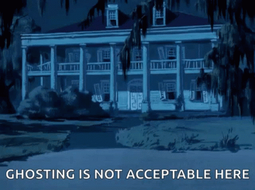 A Haunted House With The Words Ghosting Is Not Acceptable Here Below It GIF