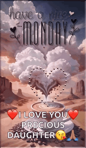 A Have A Nice Monday I Love You Precious Daughter Greeting Card GIF