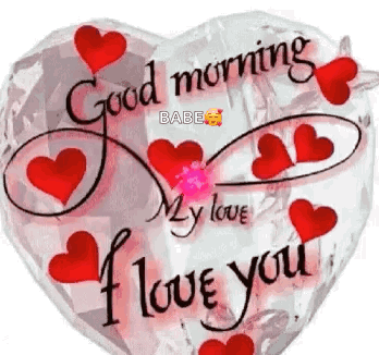 A Heart Shaped Balloon With Red Hearts And The Words `` Good Morning My Love I Love You '' Written On It . GIF