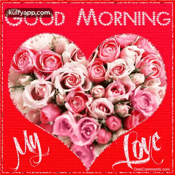 A Heart Shaped Bouquet Of Pink And White Roses On A Red Background With The Words Good Morning My Love GIF