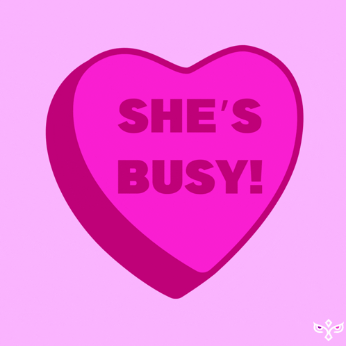 A Heart Shaped Candy That Says She 'S Busy GIF
