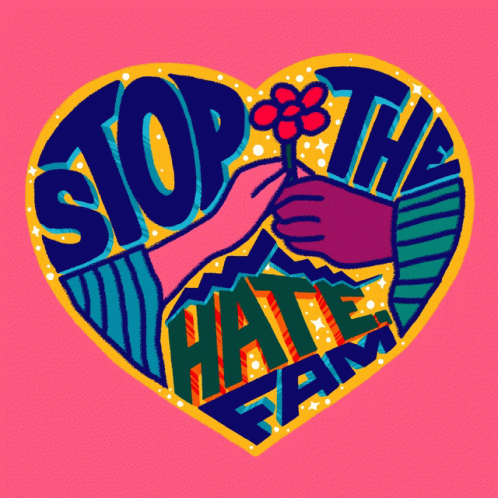 A Heart Shaped Sign That Says Stop The Hate Fam GIF