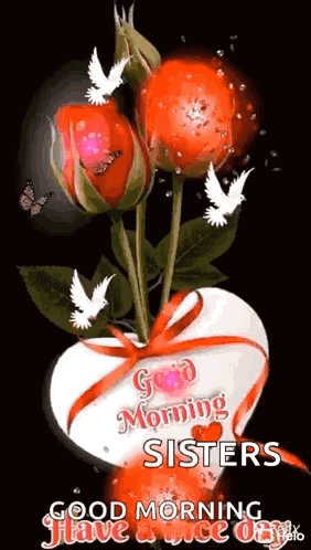 A Heart Shaped Vase Filled With Red Roses And White Doves With The Words `` Good Morning Sisters `` Written On It . GIF