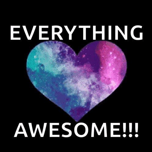 A Heart With A Galaxy Inside Of It And The Words Everything Awesome GIF