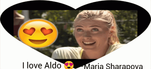 A Heart With A Picture Of A Woman And The Words I Love Aldo Maria Sharapova GIF
