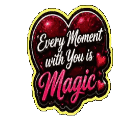 a heart with the words every moment with you is magic on it