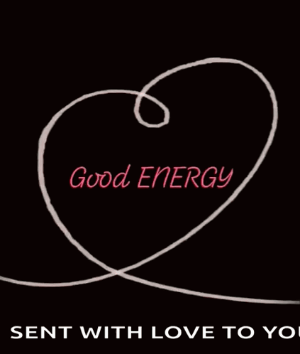 A Heart With The Words Good Energy Sent With Love To You On It GIF