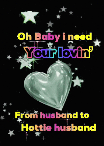 A Heart With The Words Oh Baby I Need Your Lovin ' On It GIF