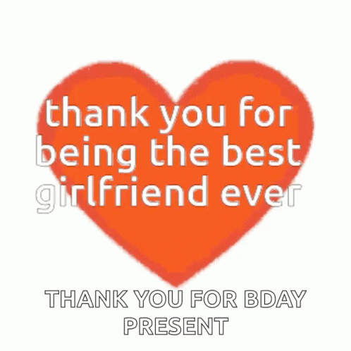 A Heart With The Words Thank You For Being The Best Girlfriend Ever GIF