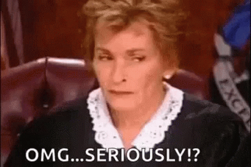 A Judge Is Sitting In A Courtroom And Saying `` Omg Seriously ? '' GIF