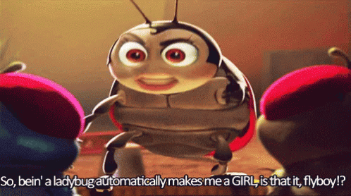 A Ladybug In A Cartoon Says So Bein ' A Ladybug Automatically Makes Me A Girl Is That It Flyboy GIF