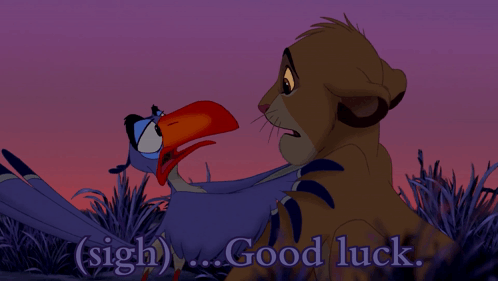 A Lion And A Bird Are Standing Next To Each Other With The Words " Sigh Good Luck " Below Them GIF