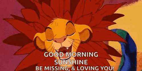 A Lion From The Lion King Is Smiling And Saying `` Good Morning Sunshine Be Missing , & Loving You ! '' GIF
