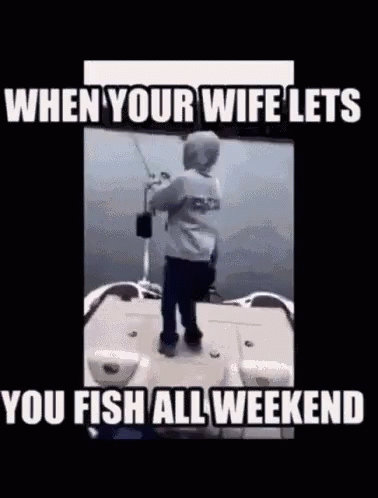 A Little Boy Is Fishing On A Boat With A Caption That Says When Your Wife Lets You Fish All Weekend GIF
