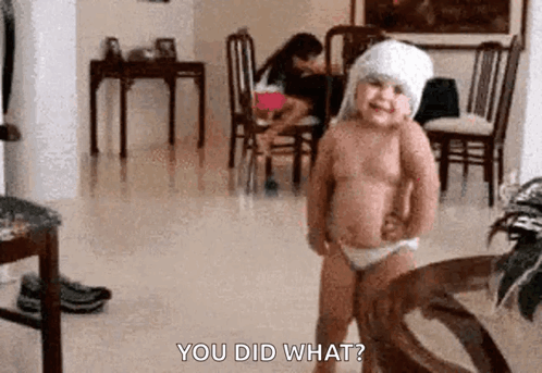 A Little Girl In Diapers Is Standing In A Living Room And Says `` You Did What ? '' GIF