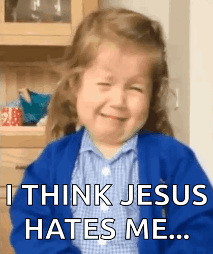 A Little Girl Is Crying With The Words " I Think Jesus Hates Me " GIF
