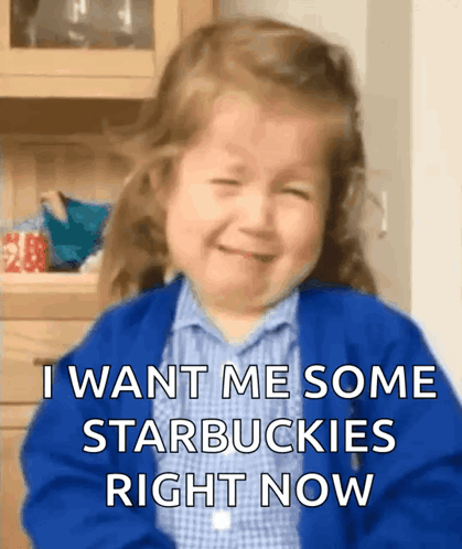 A Little Girl Is Crying With The Words " I Want Me Some Starbucks Right Now " GIF