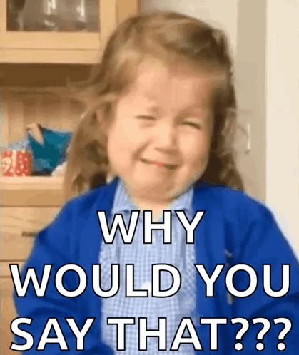 A Little Girl Is Crying With The Words " Why Would You Say That " Behind Her GIF