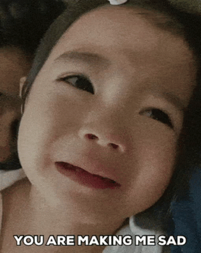 A Little Girl Is Crying With The Words " You Are Making Me Sad " On The Bottom GIF