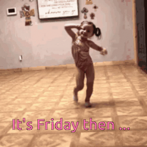 A Little Girl Is Dancing In A Room With The Words " It 'S Friday Then " Above Her GIF