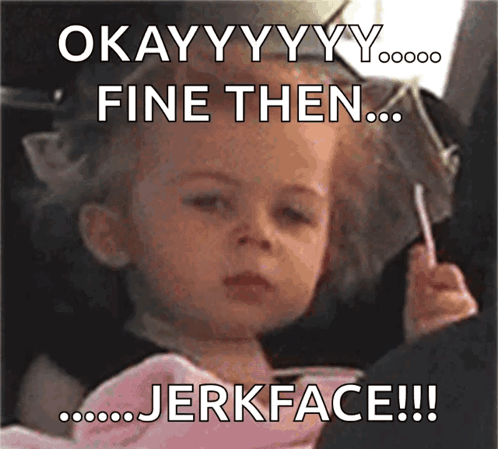 A Little Girl Is Holding A Lollipop And The Caption Says Okay Yy Fine Then Jerkface GIF