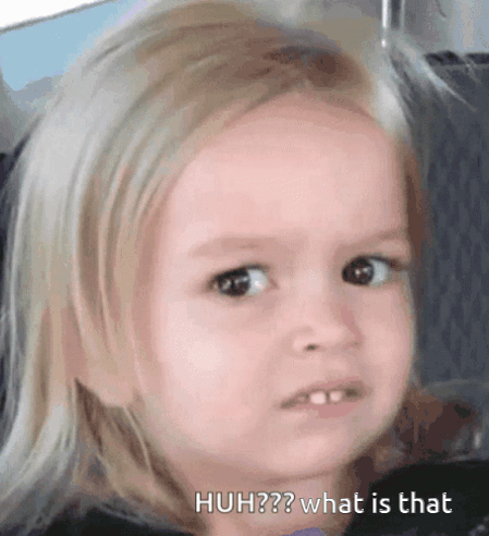 A Little Girl Is Making A Funny Face With The Words Huh What Is That Written Underneath Her GIF