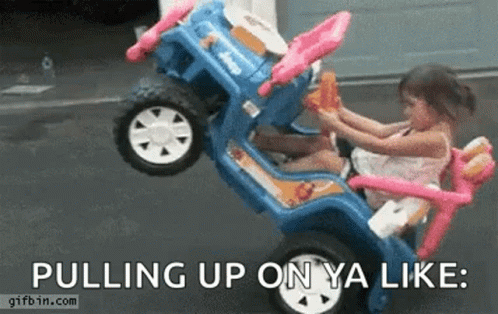 A Little Girl Is Sitting In A Toy Car With The Words Pulling Up On Ya Like Written On The Bottom . GIF