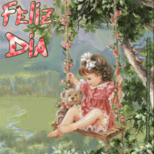 A Little Girl Is Sitting On A Swing With A Teddy Bear And The Words Feliz Dia Written Above Her GIF