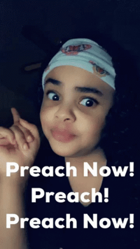 A Little Girl Making A Funny Face With The Words Preach Now On The Bottom GIF
