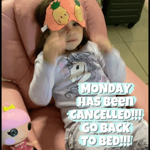 A Little Girl Wearing A Pineapple Sleep Mask Says Monday Has Been Cancelled GIF