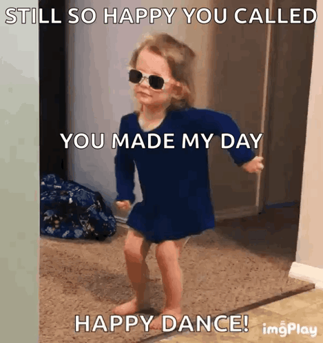 A Little Girl Wearing Sunglasses Is Dancing With A Caption That Says " Still So Happy You Called You Made My Day Happy D GIF